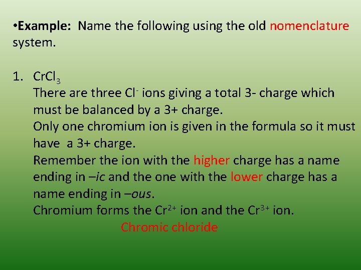  • Example: Name the following using the old nomenclature system. 1. Cr. Cl