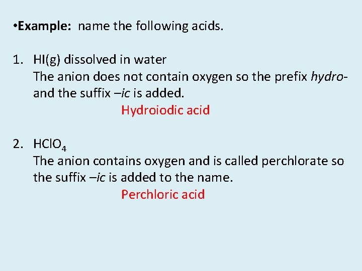  • Example: name the following acids. 1. HI(g) dissolved in water The anion
