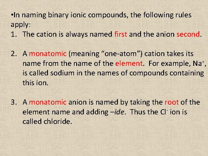  • In naming binary ionic compounds, the following rules apply: 1. The cation