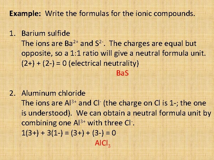 Example: Write the formulas for the ionic compounds. 1. Barium sulfide The ions are Example: Write the formulas for the ionic compounds. 1. Barium sulfide The ions are