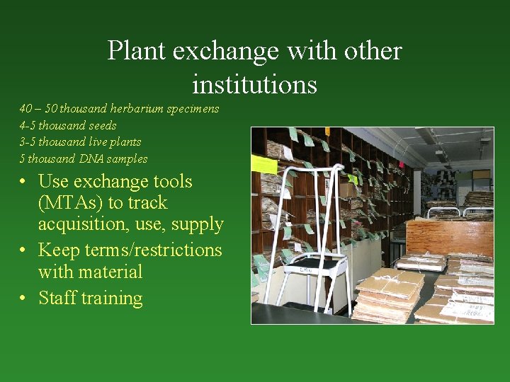 Plant exchange with other institutions 40 – 50 thousand herbarium specimens 4 -5 thousand