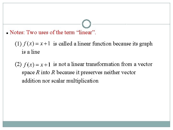 n Notes: Two uses of the term “linear”. (1) is called a linear function