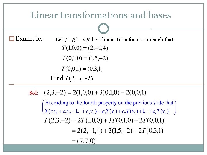 Linear transformations and bases � Example: Let be a linear transformation such that Find