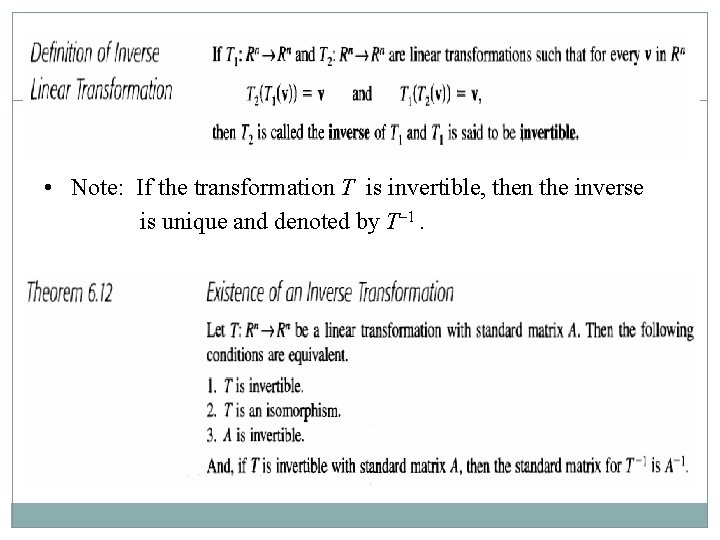  • Note: If the transformation T is invertible, then the inverse is unique