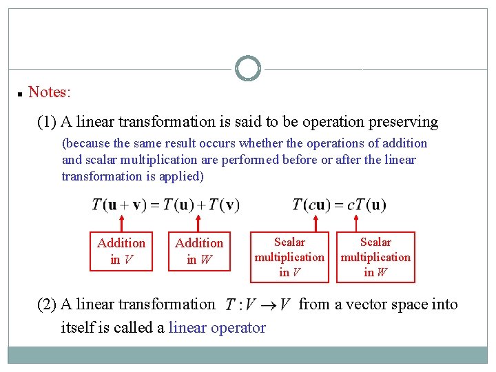 n Notes: (1) A linear transformation is said to be operation preserving (because the