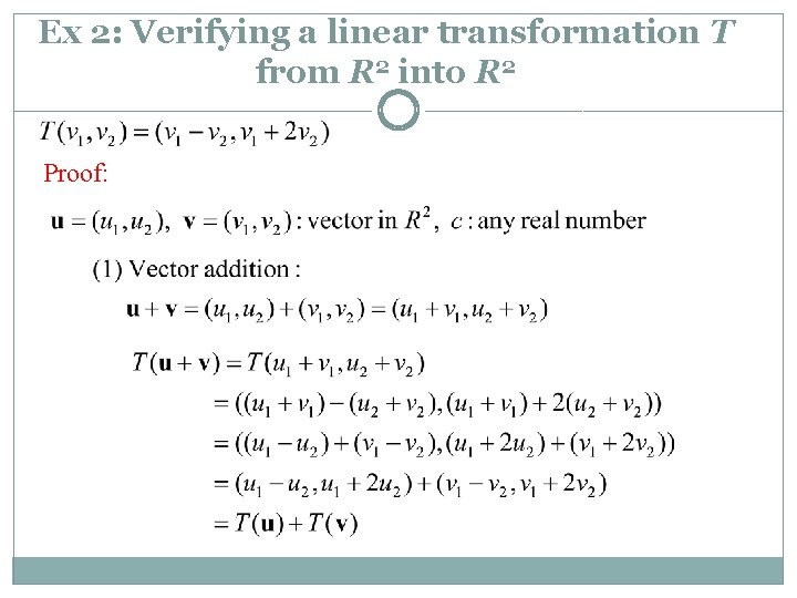 Ex 2: Verifying a linear transformation T from R 2 into R 2 Proof: