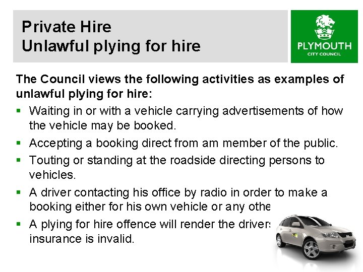 Private Hire Unlawful plying for hire The Council views the following activities as examples