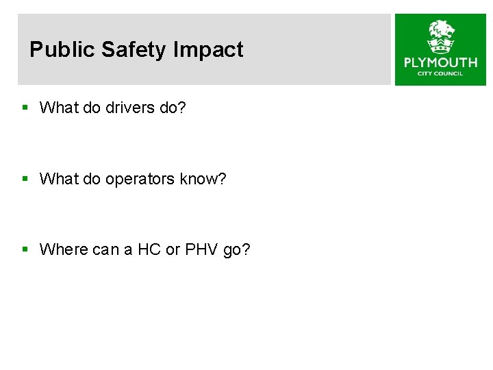 Public Safety Impact § What do drivers do? § What do operators know? §