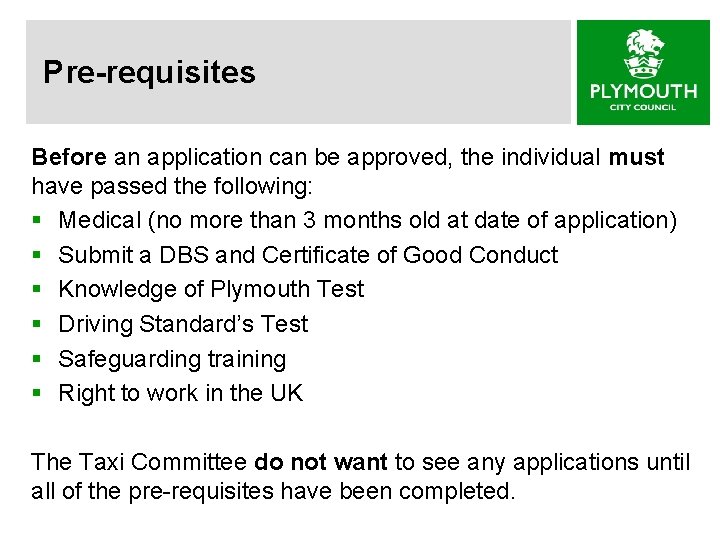 Pre-requisites Before an application can be approved, the individual must have passed the following: