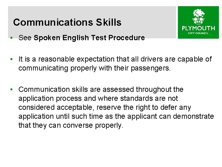 Communications Skills • See Spoken English Test Procedure • It is a reasonable expectation
