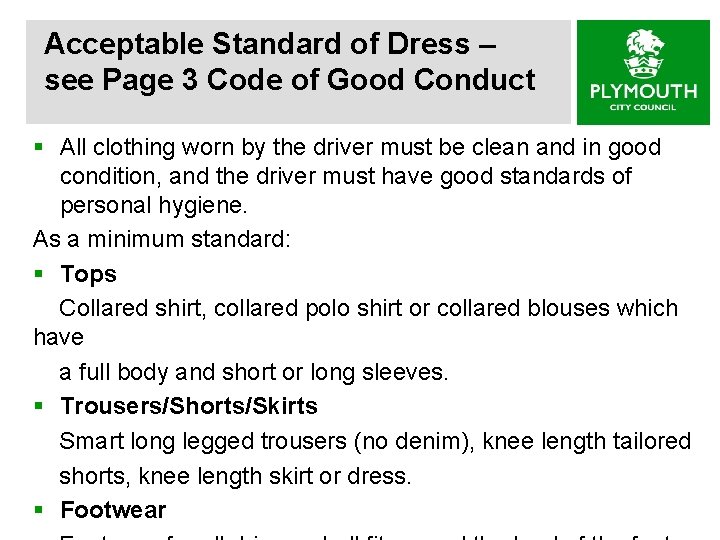 Acceptable Standard of Dress – see Page 3 Code of Good Conduct § All