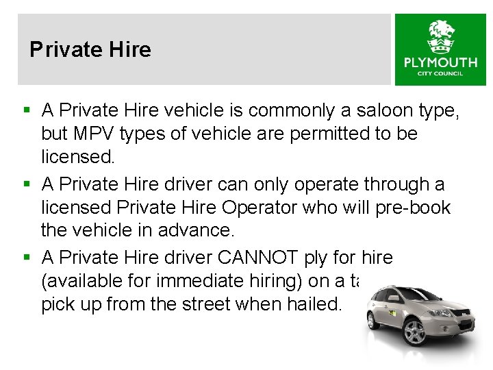Private Hire § A Private Hire vehicle is commonly a saloon type, but MPV