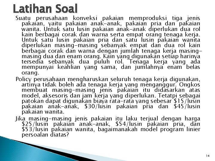 Latihan Soal Suatu perusahaan konveksi pakaian memproduksi tiga jenis pakaian, yaitu pakaian anak-anak, pakaian