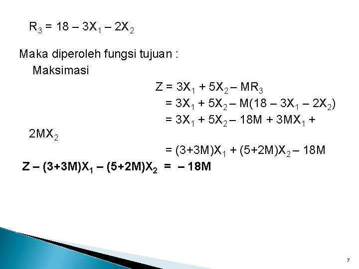 R 3 = 18 – 3 X 1 – 2 X 2 Maka diperoleh
