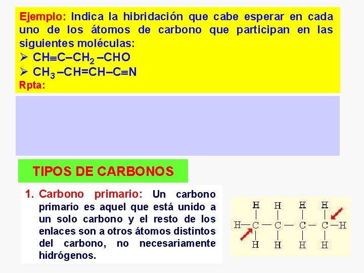 Ejemplo: Indica la hibridación que cabe esperar en cada uno de los átomos de