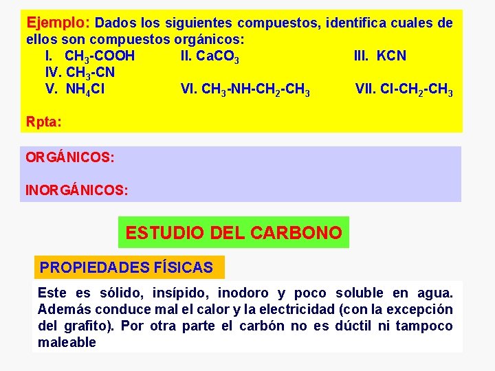 Ejemplo: Dados los siguientes compuestos, identifica cuales de ellos son compuestos orgánicos: I. CH