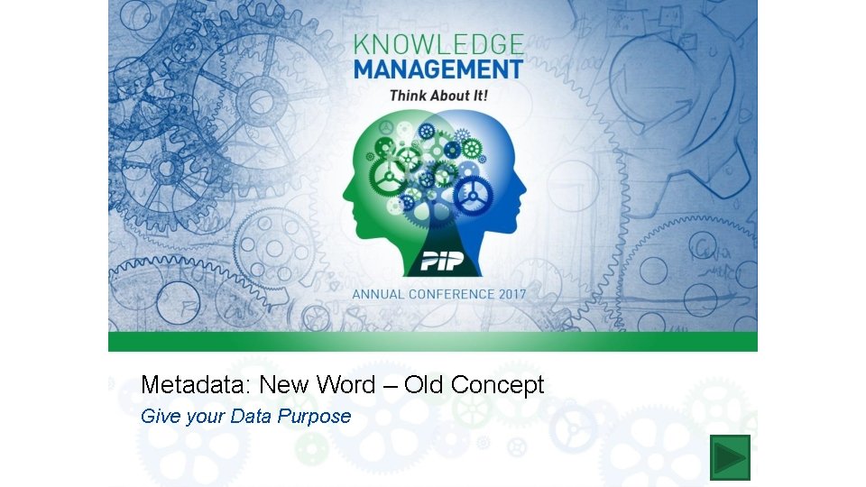 Metadata: New Word – Old Concept Give your Data Purpose 