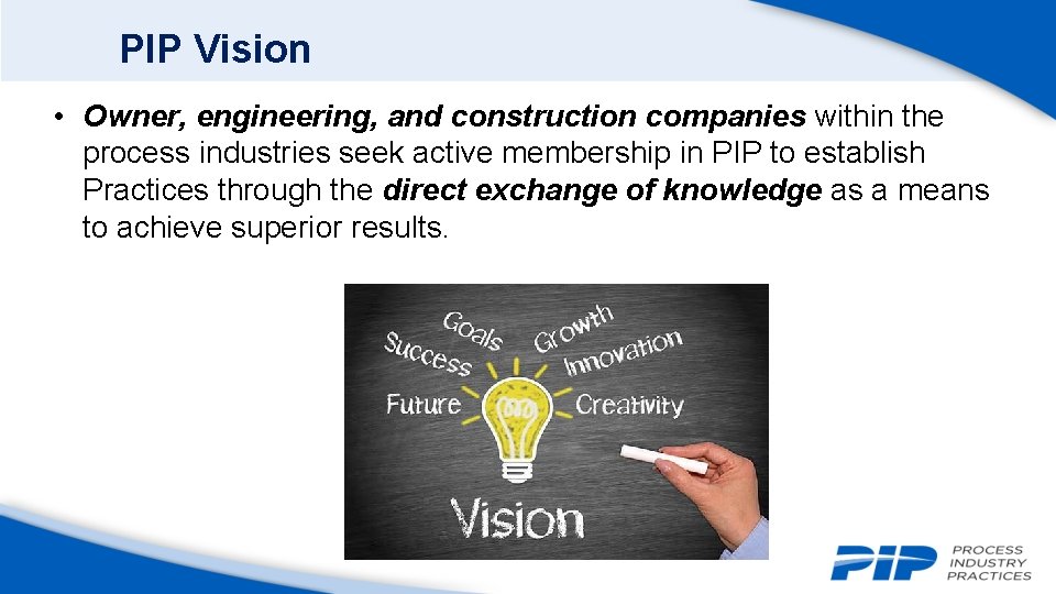PIP Vision • Owner, engineering, and construction companies within the process industries seek active