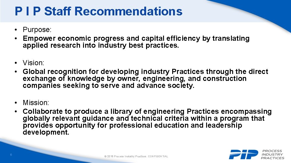 P I P Staff Recommendations • Purpose: • Empower economic progress and capital efficiency