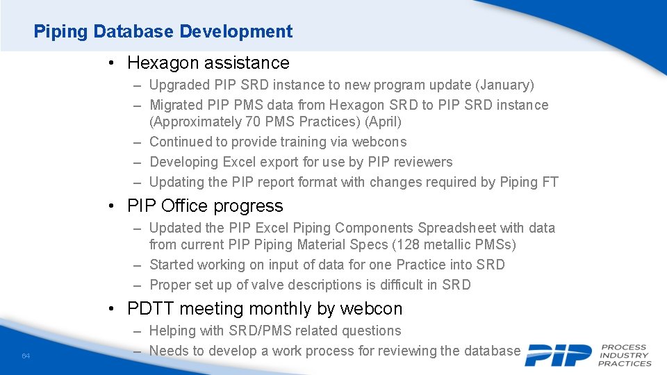 Piping Database Development • Hexagon assistance – Upgraded PIP SRD instance to new program