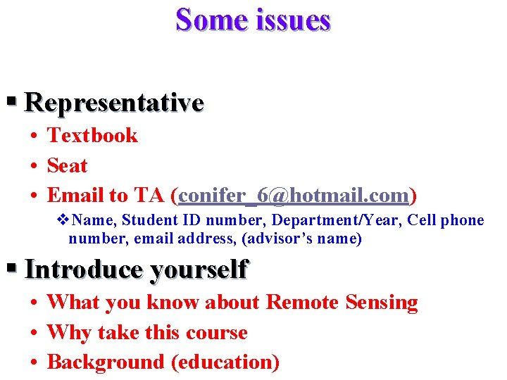 Some issues § Representative • Textbook • Seat • Email to TA (conifer_6@hotmail. com)