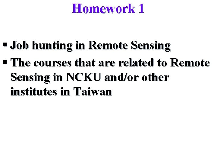 Homework 1 § Job hunting in Remote Sensing § The courses that are related