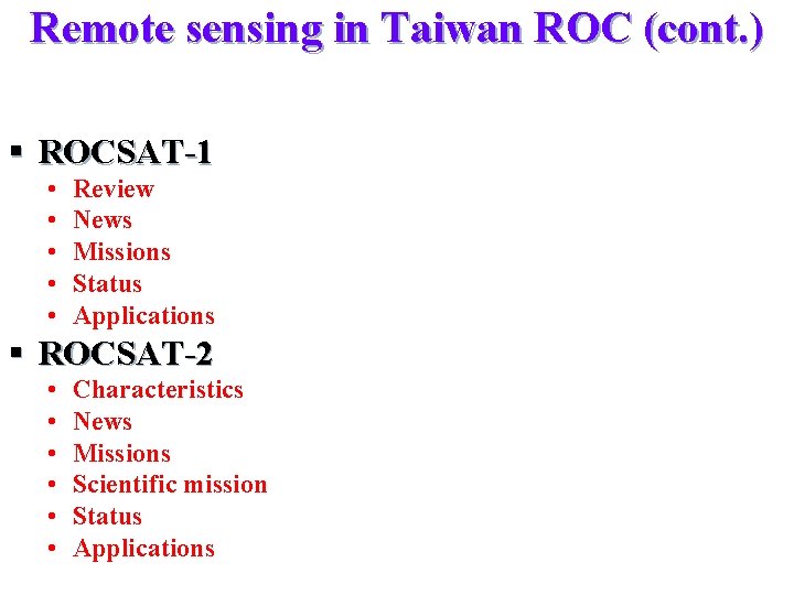 Remote sensing in Taiwan ROC (cont. ) § ROCSAT-1 • • • Review News