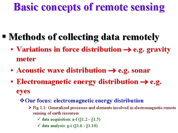 Basic concepts of remote sensing § Methods of collecting data remotely • Variations in