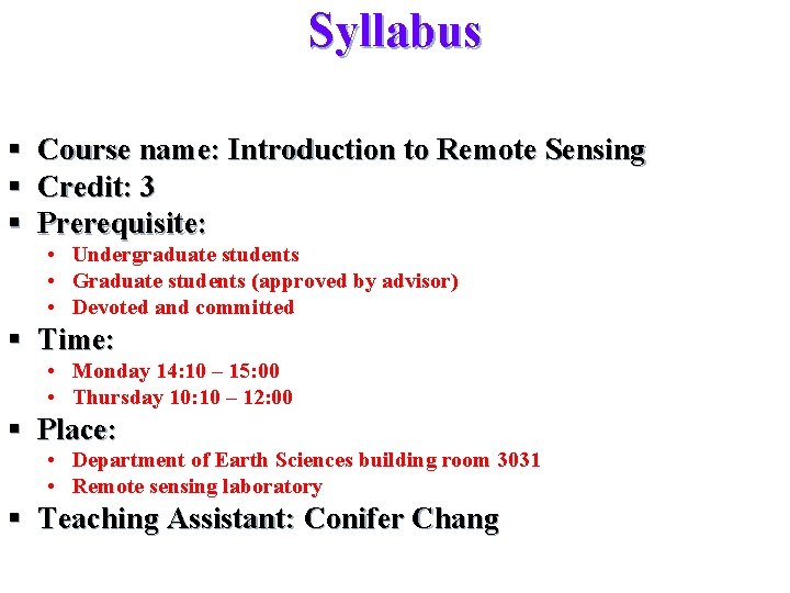 Syllabus § Course name: Introduction to Remote Sensing § Credit: 3 § Prerequisite: •