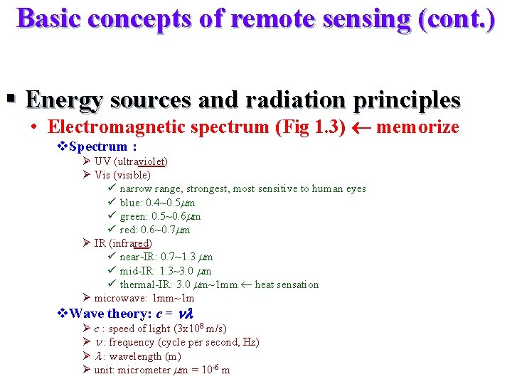 Basic concepts of remote sensing (cont. ) § Energy sources and radiation principles •