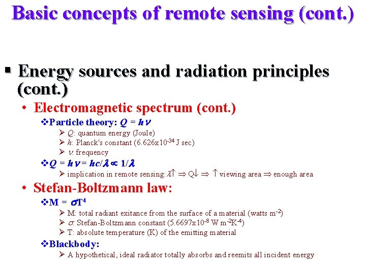 Basic concepts of remote sensing (cont. ) § Energy sources and radiation principles (cont.