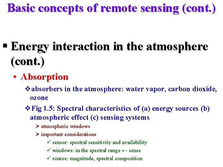 Basic concepts of remote sensing (cont. ) § Energy interaction in the atmosphere (cont.