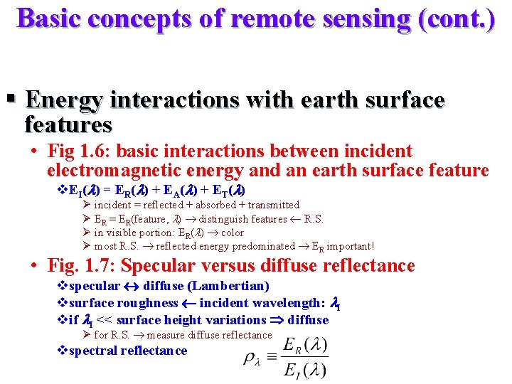 Basic concepts of remote sensing (cont. ) § Energy interactions with earth surface features