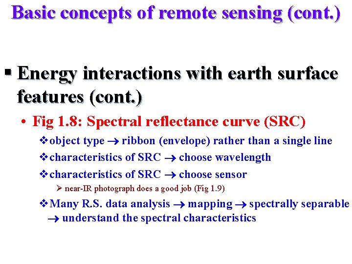 Basic concepts of remote sensing (cont. ) § Energy interactions with earth surface features