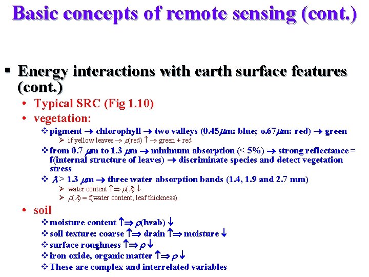 Basic concepts of remote sensing (cont. ) § Energy interactions with earth surface features