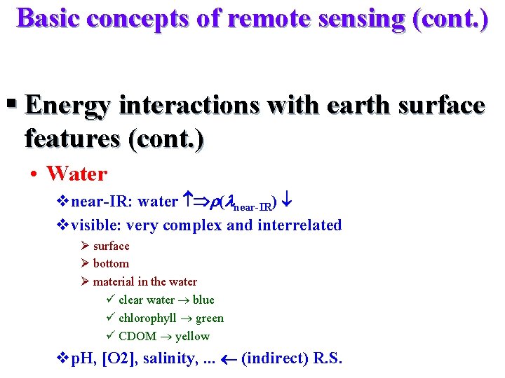 Basic concepts of remote sensing (cont. ) § Energy interactions with earth surface features