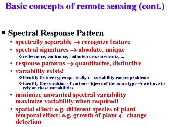 Basic concepts of remote sensing (cont. ) § Spectral Response Pattern • spectrally separable