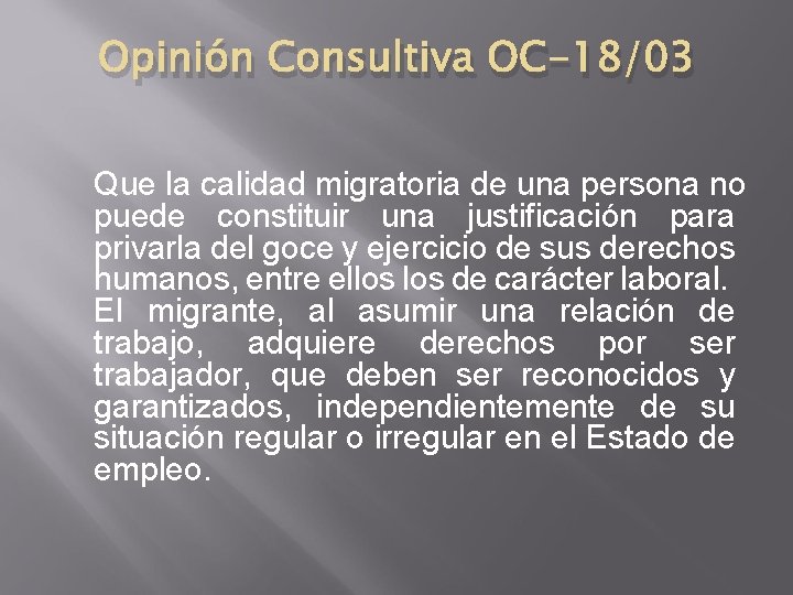 Opinión Consultiva OC-18/03 Que la calidad migratoria de una persona no puede constituir una