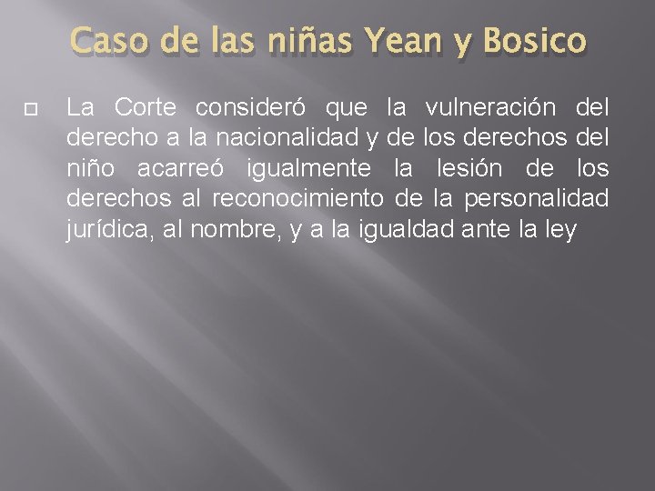 Caso de las niñas Yean y Bosico La Corte consideró que la vulneración del