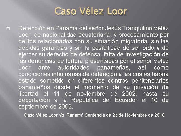 Caso Vélez Loor Detención en Panamá del señor Jesús Tranquilino Vélez Loor, de nacionalidad