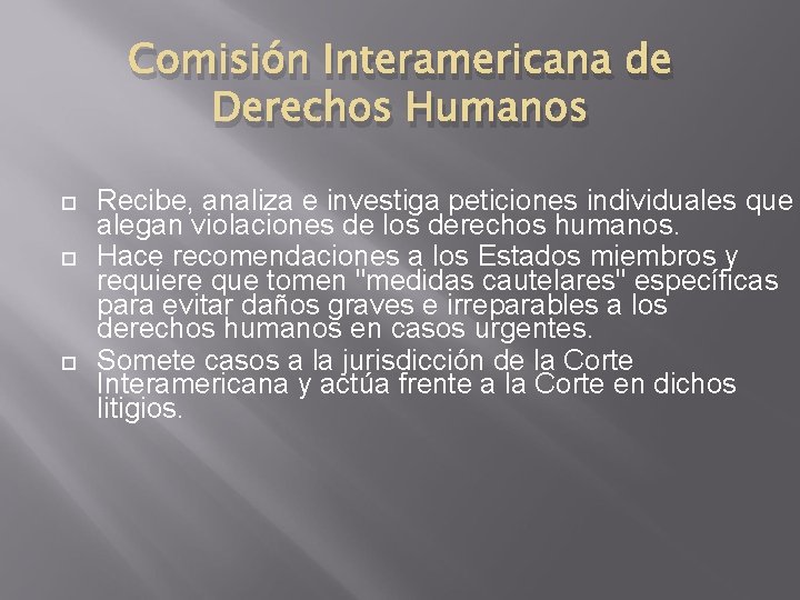 Comisión Interamericana de Derechos Humanos Recibe, analiza e investiga peticiones individuales que alegan violaciones