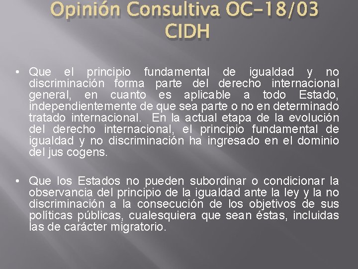 Opinión Consultiva OC-18/03 CIDH • Que el principio fundamental de igualdad y no discriminación
