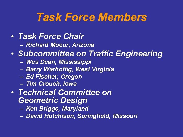 Task Force Members • Task Force Chair – Richard Moeur, Arizona • Subcommittee on