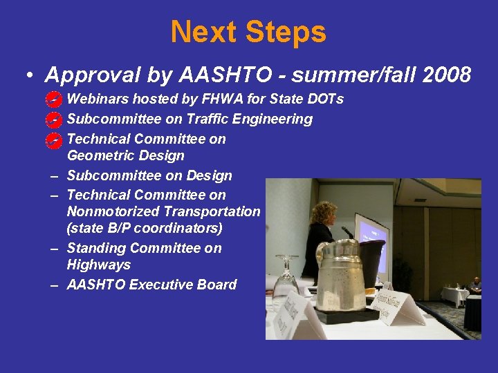 Next Steps • Approval by AASHTO - summer/fall 2008 – Webinars hosted by FHWA