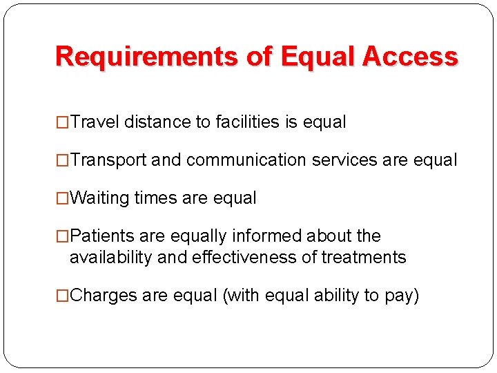 Requirements of Equal Access �Travel distance to facilities is equal �Transport and communication services