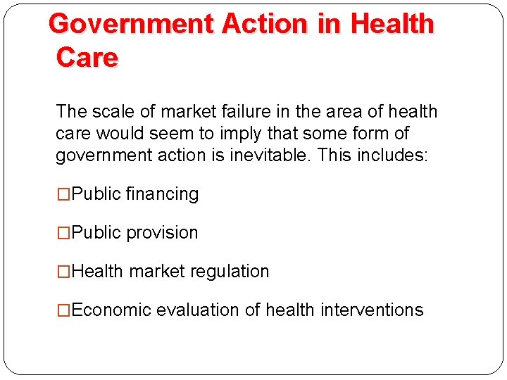Government Action in Health Care The scale of market failure in the area of