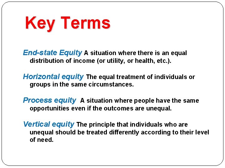 Key Terms End-state Equity A situation where there is an equal distribution of income