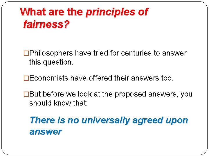 What are the principles of fairness? �Philosophers have tried for centuries to answer this