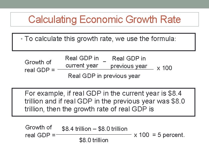 Calculating Economic Growth Rate • To calculate this growth rate, we use the formula: