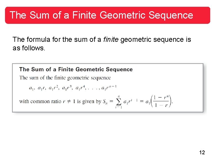 The Sum of a Finite Geometric Sequence The formula for the sum of a